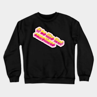 It be like that sometimes funny quote design Crewneck Sweatshirt